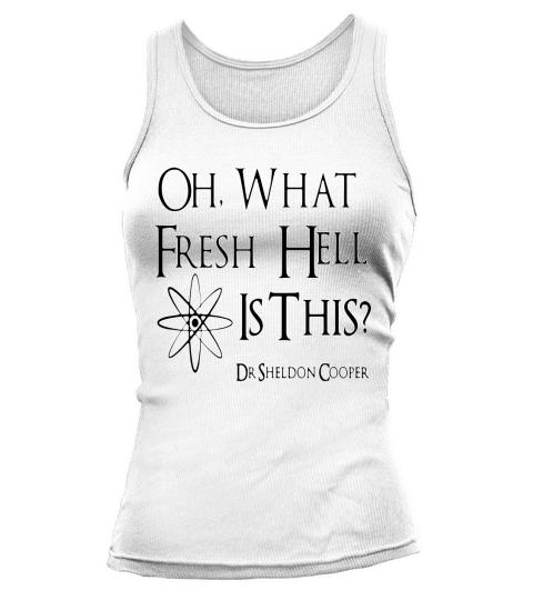 Oh what fresh hell is this dr sheldon cooper - Mens Premium T-Shirt Tank top Woman
