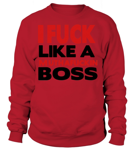 I FUCK LIKE A MUTHAFUCKIN BOSS Women's Sweatshirt