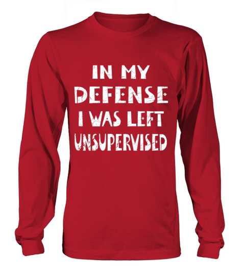 In My Defense Unsupervised - Funny Saying Gift Women's Long Sleeve