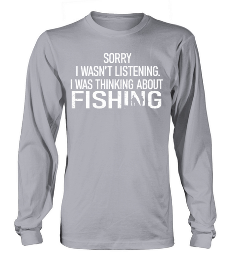 Sorry I Wasnt Listening I Was Thinking About Fish Women's Long Sleeve