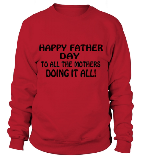 happy father day to all the mothers doing it all! Women's Sweatshirt