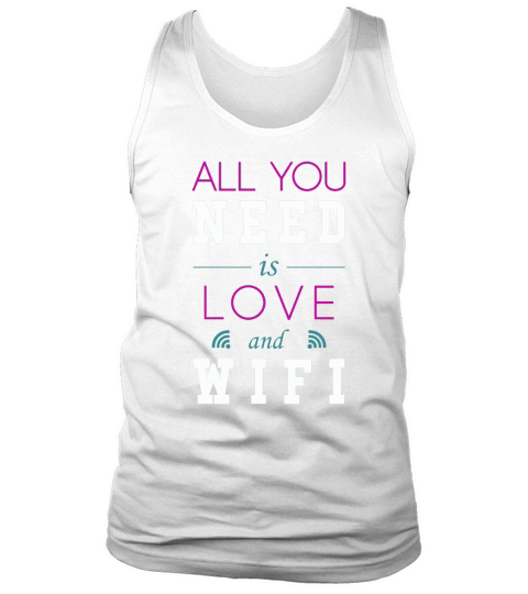 All You Need Is Love and Wifi Text Sentence Typ Tank Top Unisex