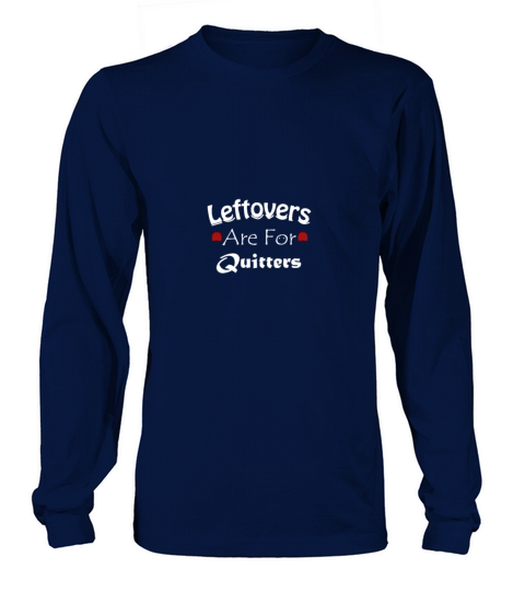 Leftovers Are For Quitters Women's Long Sleeve