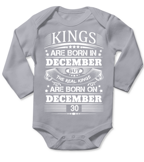 Real Kings Are Born On December 30 Long Sleeve Baby One-Piece