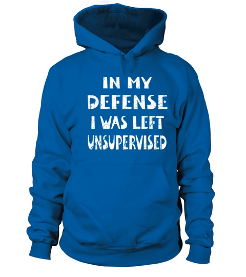 In My Defense Unsupervised - Funny Saying Gift Women's Hoodie