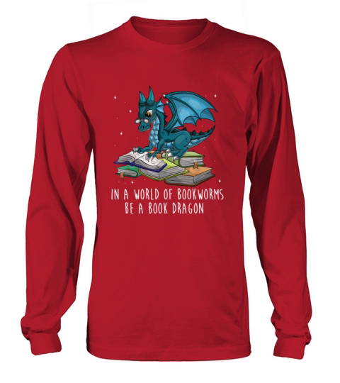 In A World Full Of Bookworms Be A Book Dragon Women's Long Sleeve
