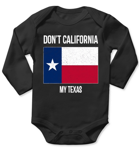 Dont California my Texas flag Long Sleeve Baby One-Piece