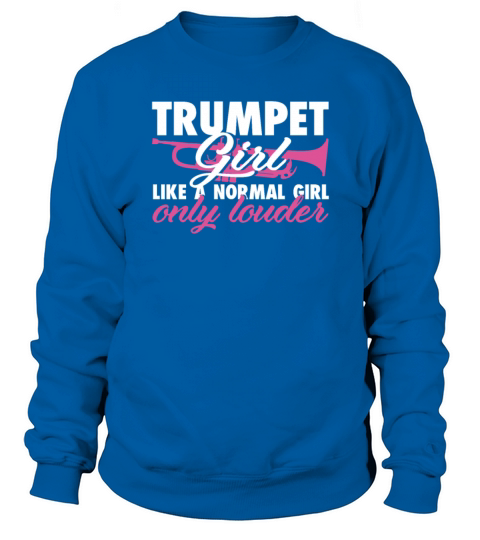 Trumpet Girl like a normal girl only louder Sweatshirt Unisex