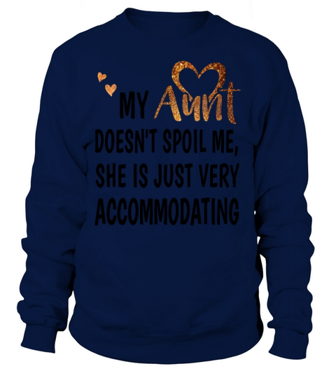 My aunt doesn t spoil me Women's Sweatshirt