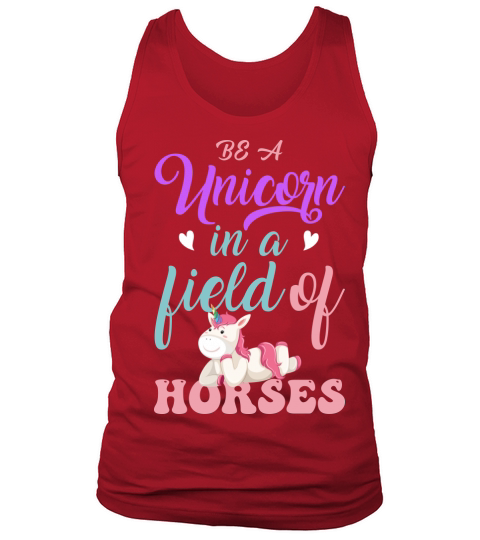 Be A Unicorn In a Field Of Horses Tank Top Unisex