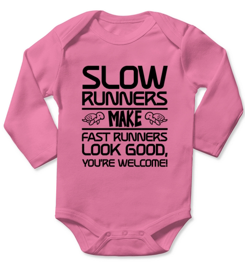 Slow Runners Make Fast Runners Look Good 3 Long Sleeve Baby One-Piece