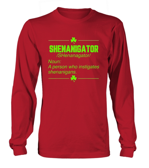 Shenanigans Definition Shenanigator Saint Patricks Long sleeved Unisex