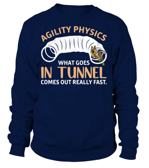 Agility physics What goes in tunnel comes out real Women's Sweatshirt