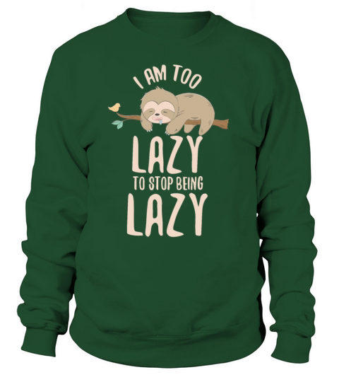 Funny Too Lazy To Stop Being Lazy Zoologists gift Women's Sweatshirt