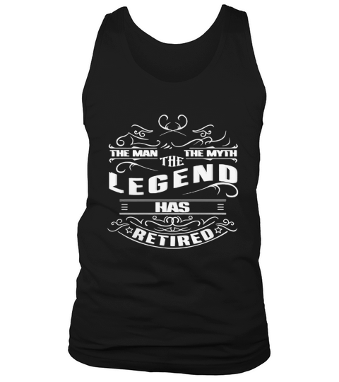 Mens Retirement Shirt The Man The Myth The Legend Tank Top Unisex