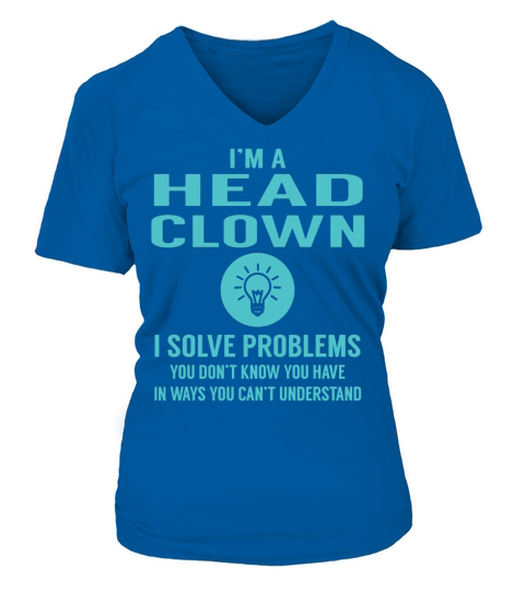 Head Clown I Solve Problem Job Title Shirts V-neck T-Shirt Woman