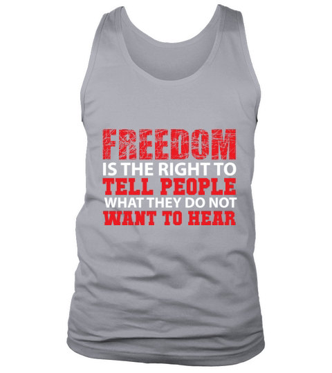 Freedom is the right to tell people what they do not want to hear Tank Top Unisex