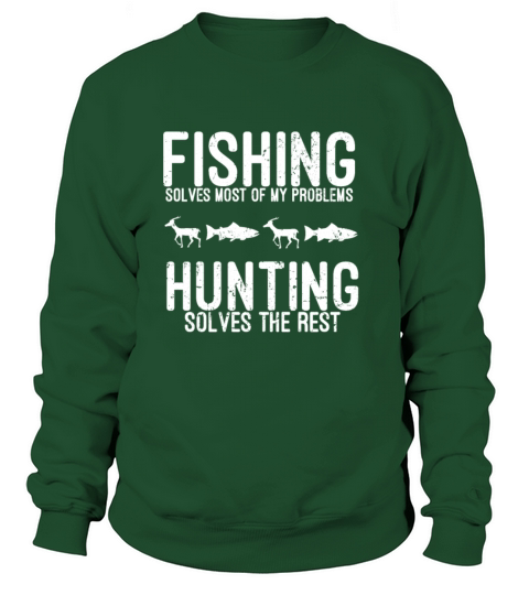 Fishing Solves Most Of My Problems Hunting T Shirt Men's Sweatshirt