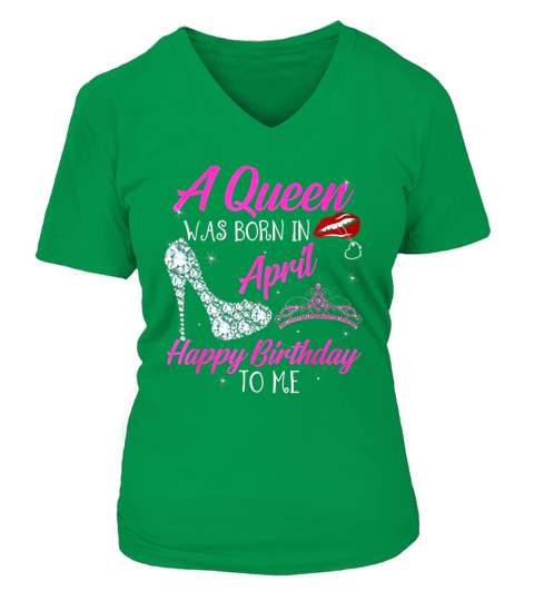 Birthday  A Queen Was Born In April V-neck T-Shirt Woman
