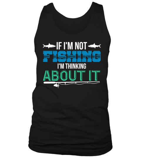 if im not fishing,im thinking about it Men's Tank Top