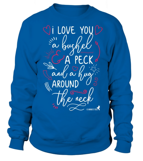 Valentines Day I Love You a Bushel and a Peck Women's Sweatshirt