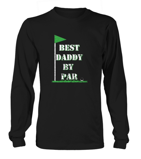 Fathers Day Best Daddy by Par Funny Golf Shirt Men's Long Sleeve