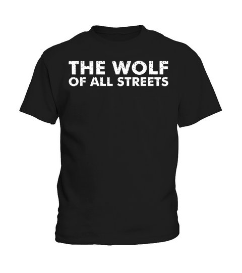 The Wolf Of All Streets Shirt  Dad Fathers Day Gift Kids T-Shirt