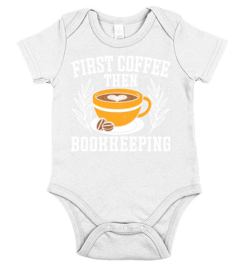 First Coffee Then Bookkeeping Bookkeeper Tax Short Sleeve Baby One-Piece