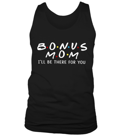 Bonus mom I will be there for you Tank Top Unisex