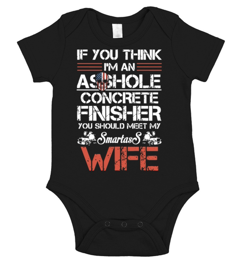 if u think I am an asshole concrete finisher wife Short Sleeve Baby One-Piece