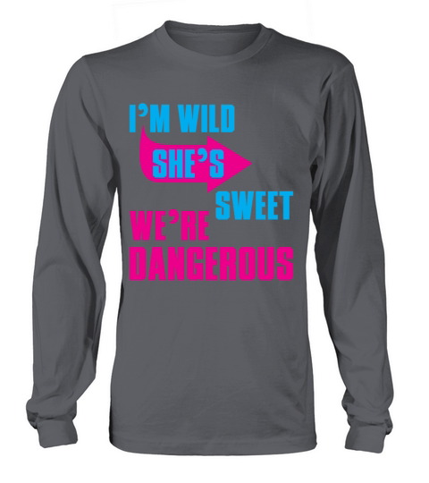 i Am Wild She is Sweet We Are Dangerous Men's Long Sleeve