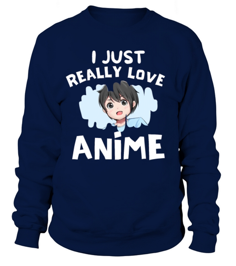 I just really love anime Women's Sweatshirt