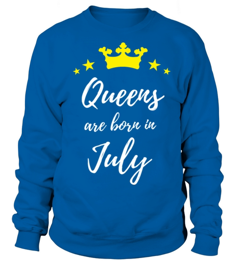 Queens Are Born In July Women's Sweatshirt