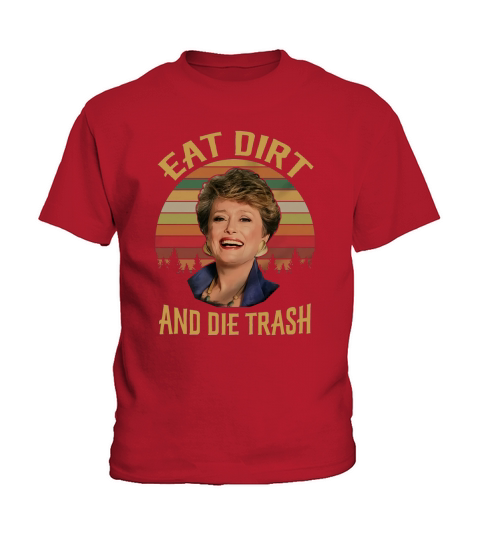 Eat Dirt And Die Trash Blanche Golden Girls - Coffee Mug (colored) Kids T-Shirt