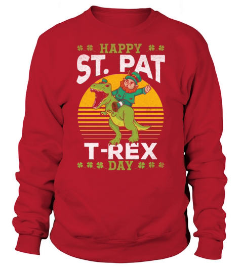 Happy St Pat T-rex Day Dinosaur St Patricks Day Women's Sweatshirt
