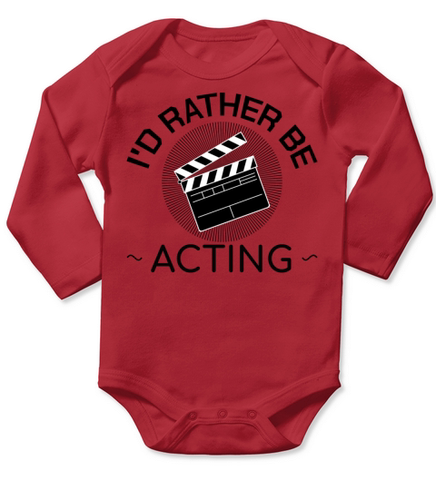 Id Rather Be Acting Funny Theater Drama Gift Idea Long Sleeve Baby One-Piece