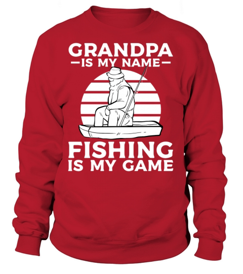 Fishing Grandpa is my name fishing is my game Women's Sweatshirt