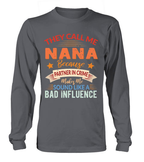 They Call me Nana Grandmother Partner in Crime Long sleeved Unisex