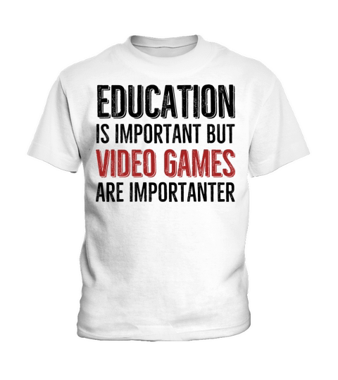 Education is Important Video Games Are Importanter Kids T-Shirt