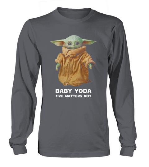 Baby Yoda Size matters not shirt Long sleeved Unisex