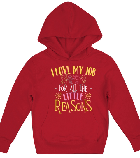 I Love My Job For All The Little Reasons Daycare Kids Hoodie
