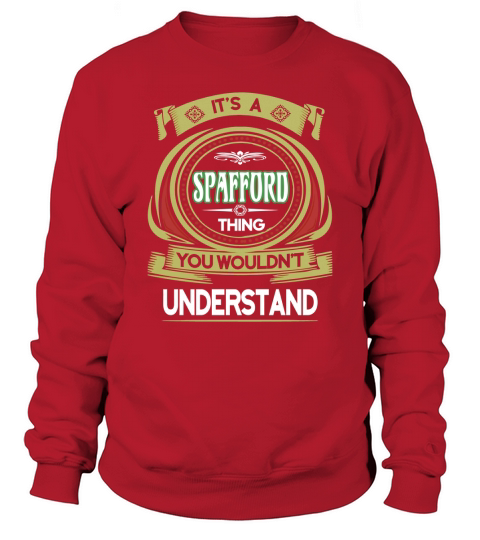 SPAFFORD . its a SPAFFORD you wouldnt understand Sweatshirt Unisex