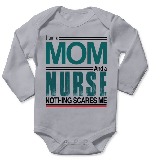 I am a Mom and a Nurse Nothing Scares me Long Sleeve Baby One-Piece