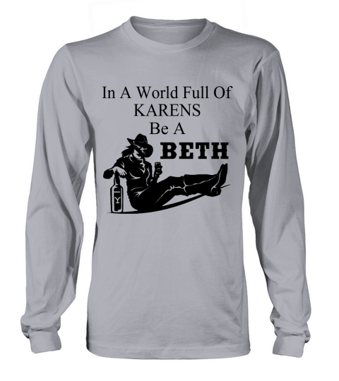 in A World Full of Karens Be A Beth Long sleeved Unisex
