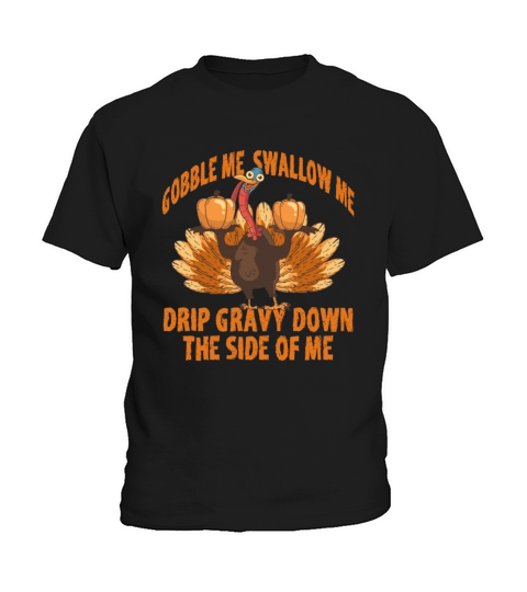 Gobble Me Swallow Me Funny Turkey Thanksgiving Chr Kids T-Shirt