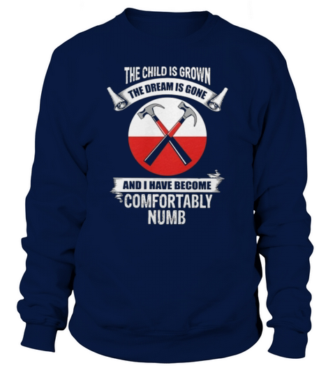 The child is grown the dream is gone and I have become comfortably numb Sweatshirt Unisex