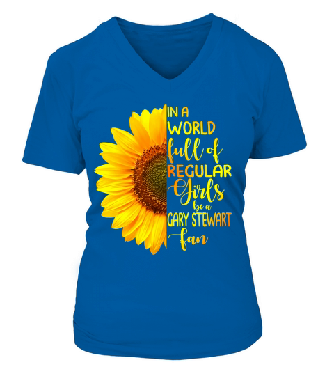 In A World Full Of Regular Girls Be A Gary Stewart Fan V-neck T-Shirt Woman