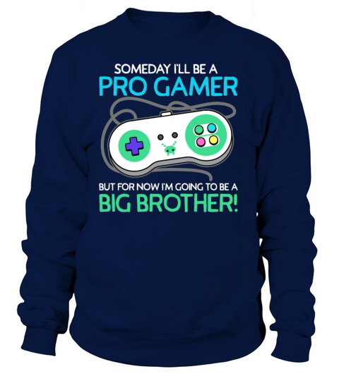 Someday Ill Be A Gamer But For Now A Big Brother Women's Sweatshirt
