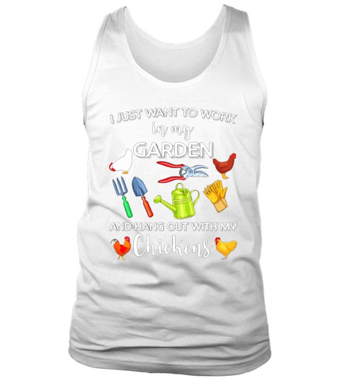 I Just Want To Work In My Garden And Hang Out With My Chickens Tank Top Unisex