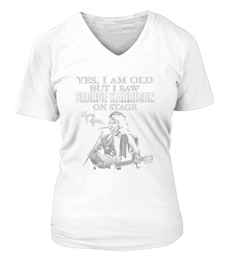 Yes I am old but I saw George Harrison on stage signature V-neck T-Shirt Woman
